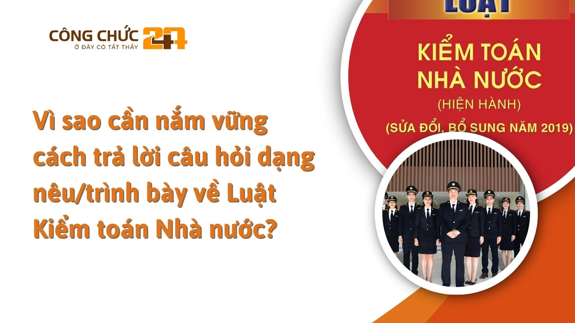    Vì sao cần nắm vững cách trả lời câu hỏi dạng nêu/trình bày về Luật Kiểm toán Nhà nước?