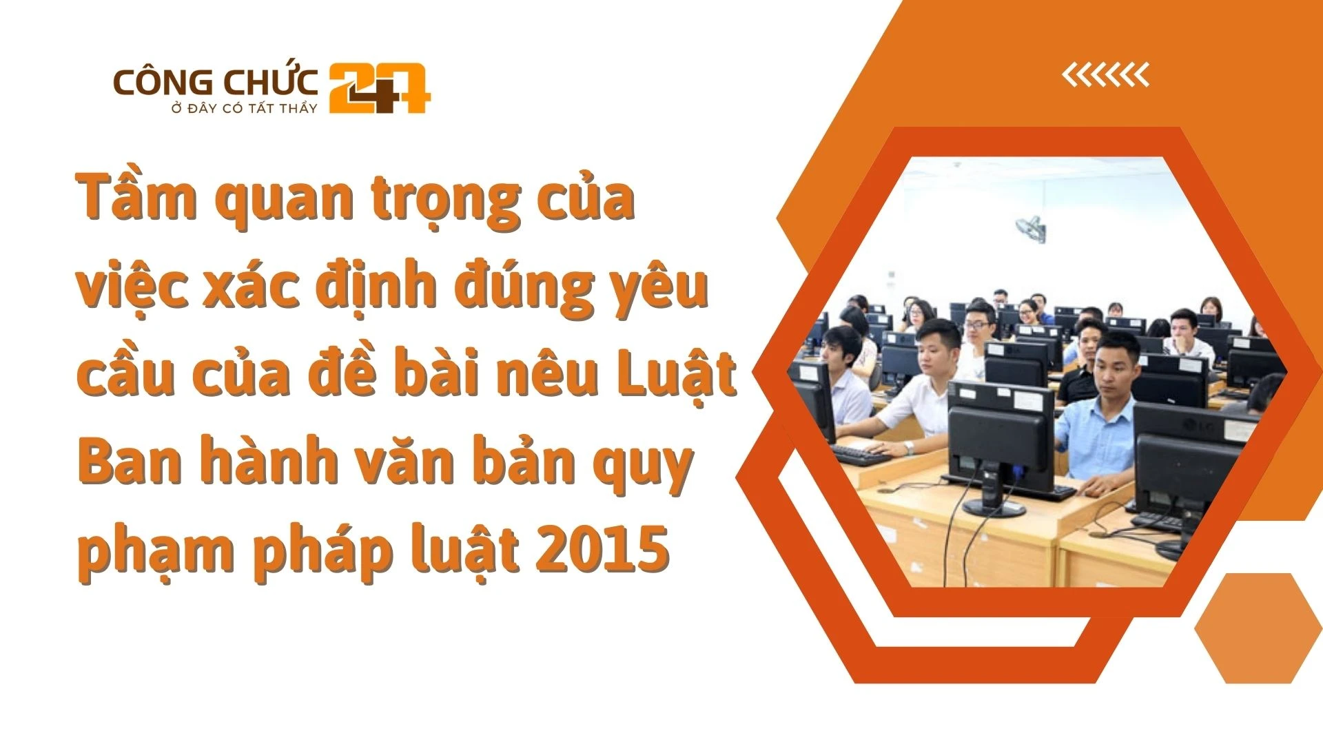    Tầm quan trọng của việc xác định đúng yêu cầu của đề bài nêu Luật Ban hành văn bản quy phạm pháp luật 2015