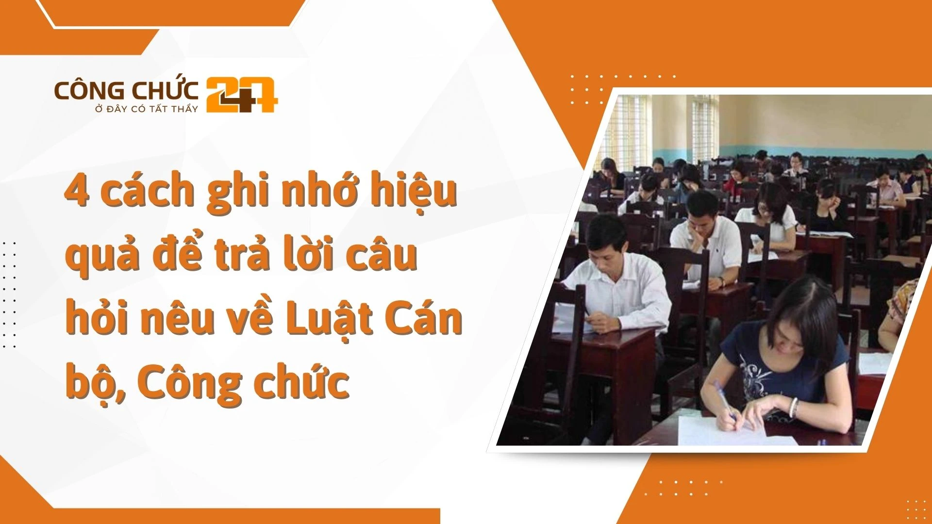 4 cách ghi nhớ hiệu quả để trả lời câu hỏi nêu về Luật Cán bộ, Công chức