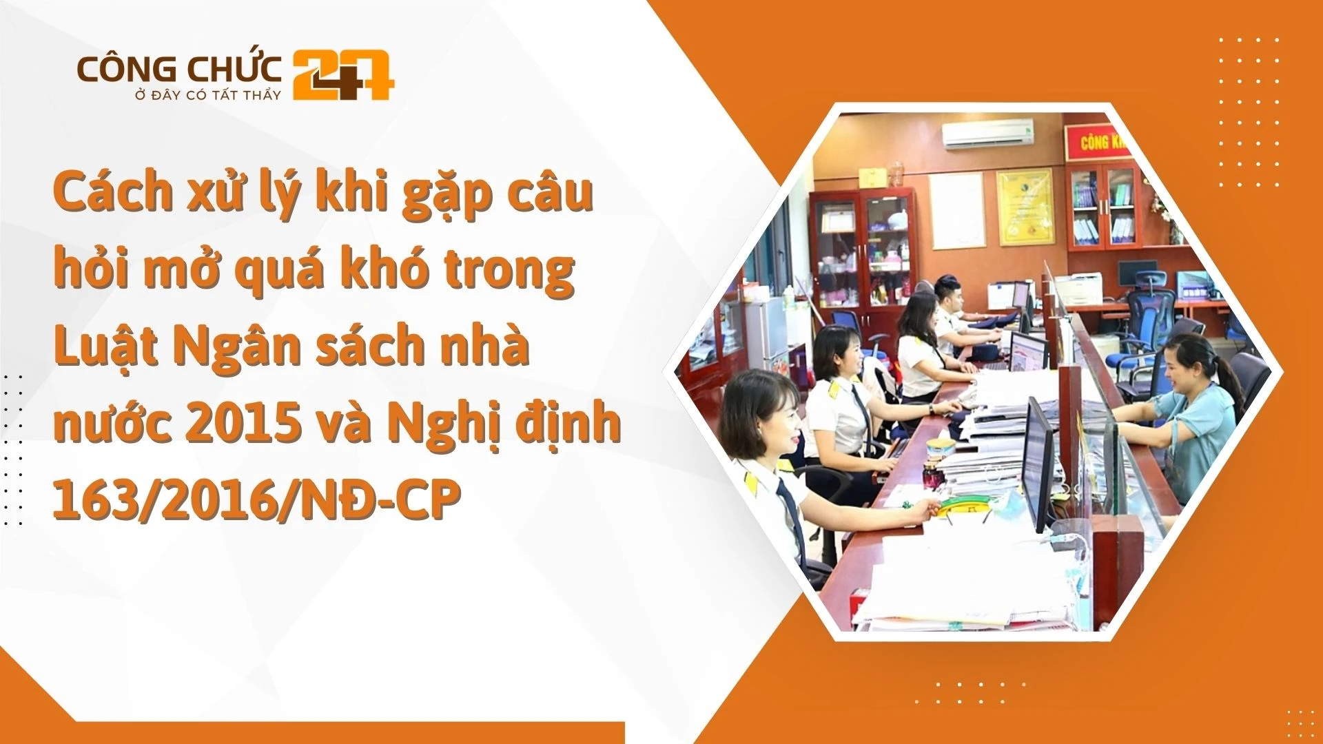    Cách xử lý khi gặp câu hỏi mở quá khó trong Luật Ngân sách nhà nước 2015 và Nghị định 163/2016/NĐ-CP