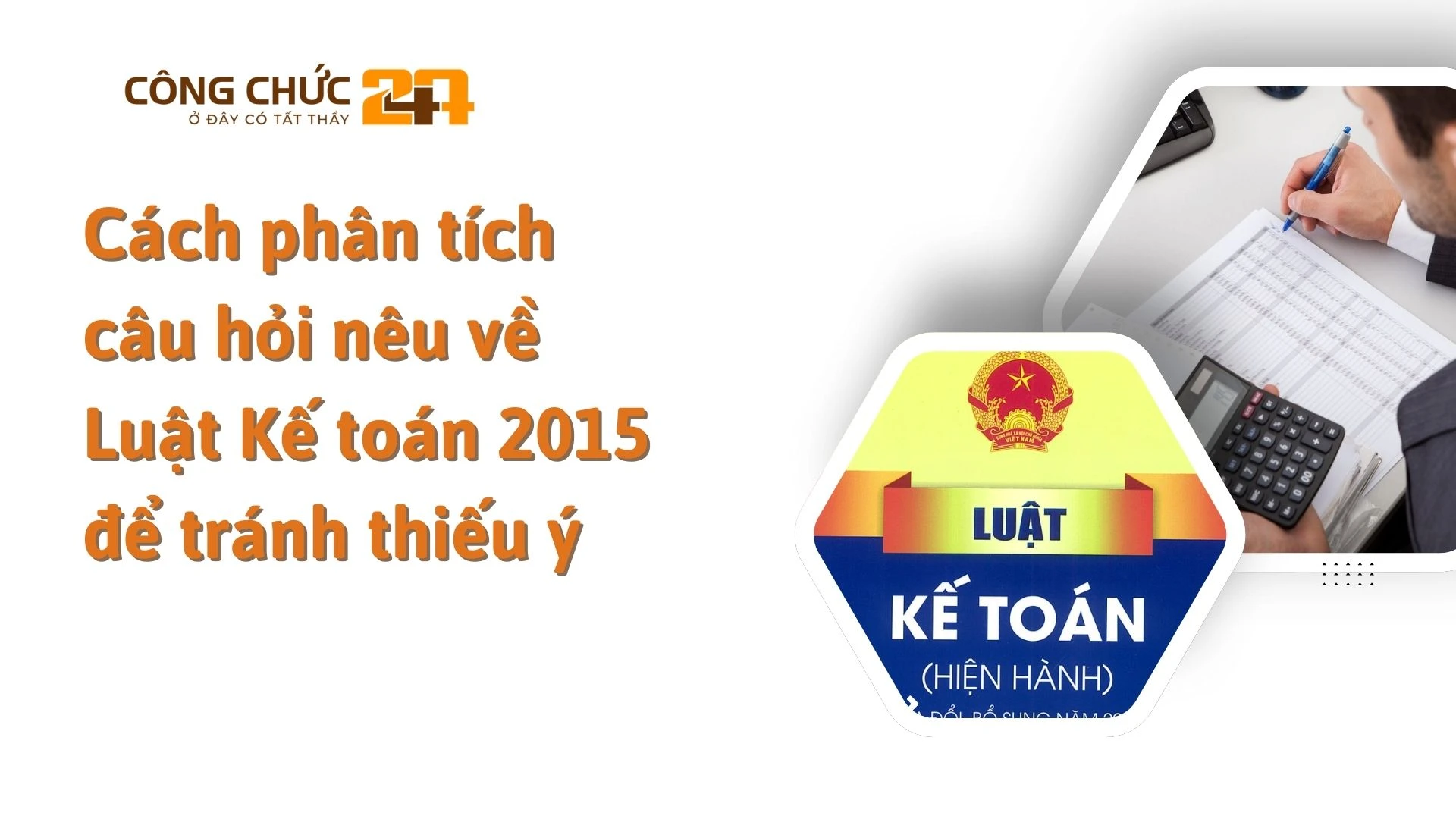    Cách phân tích câu hỏi nêu về Luật Kế toán 2015 để tránh thiếu ý