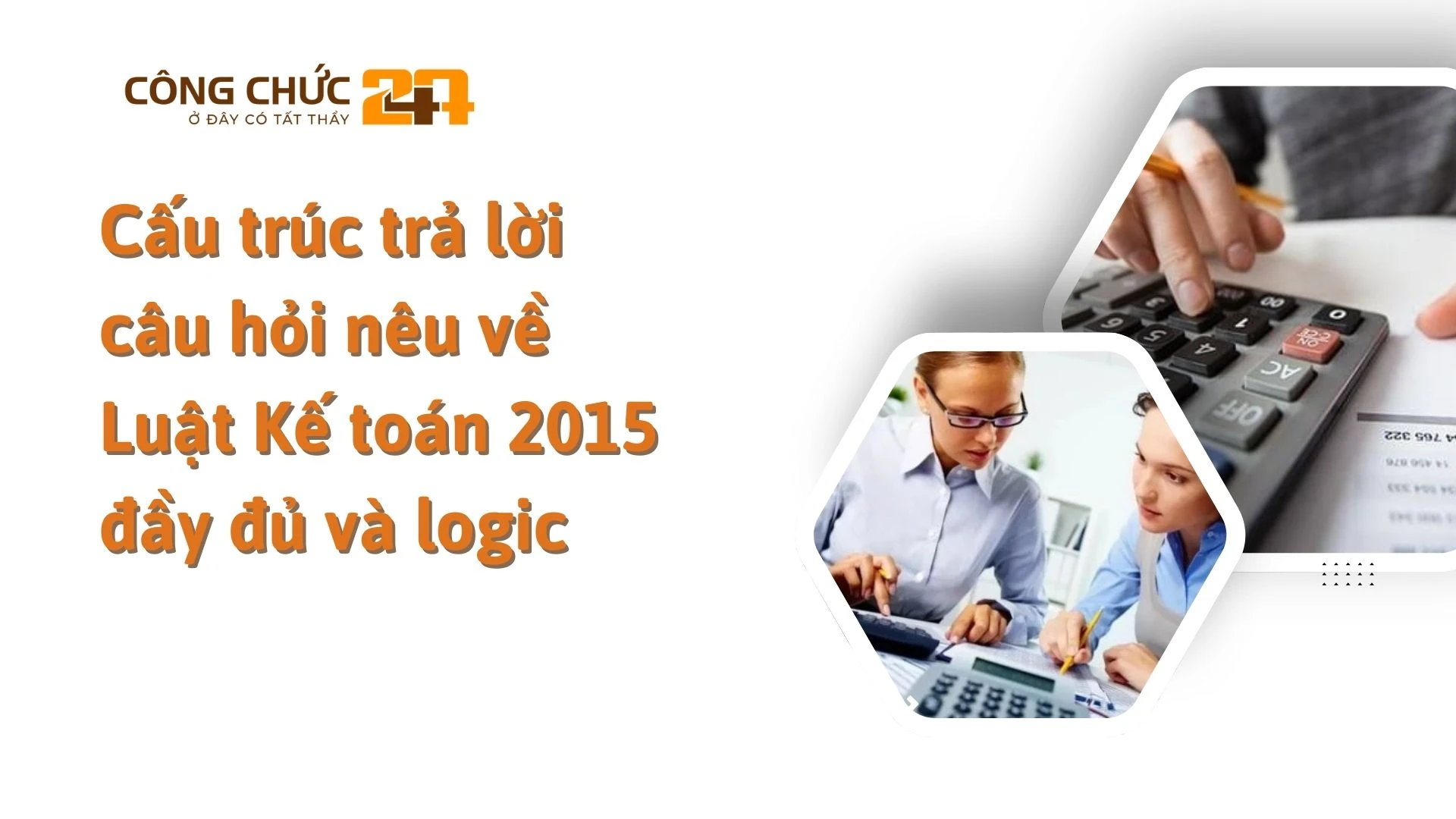    Cấu trúc trả lời câu hỏi nêu về Luật Kế toán 2015 đầy đủ và logic