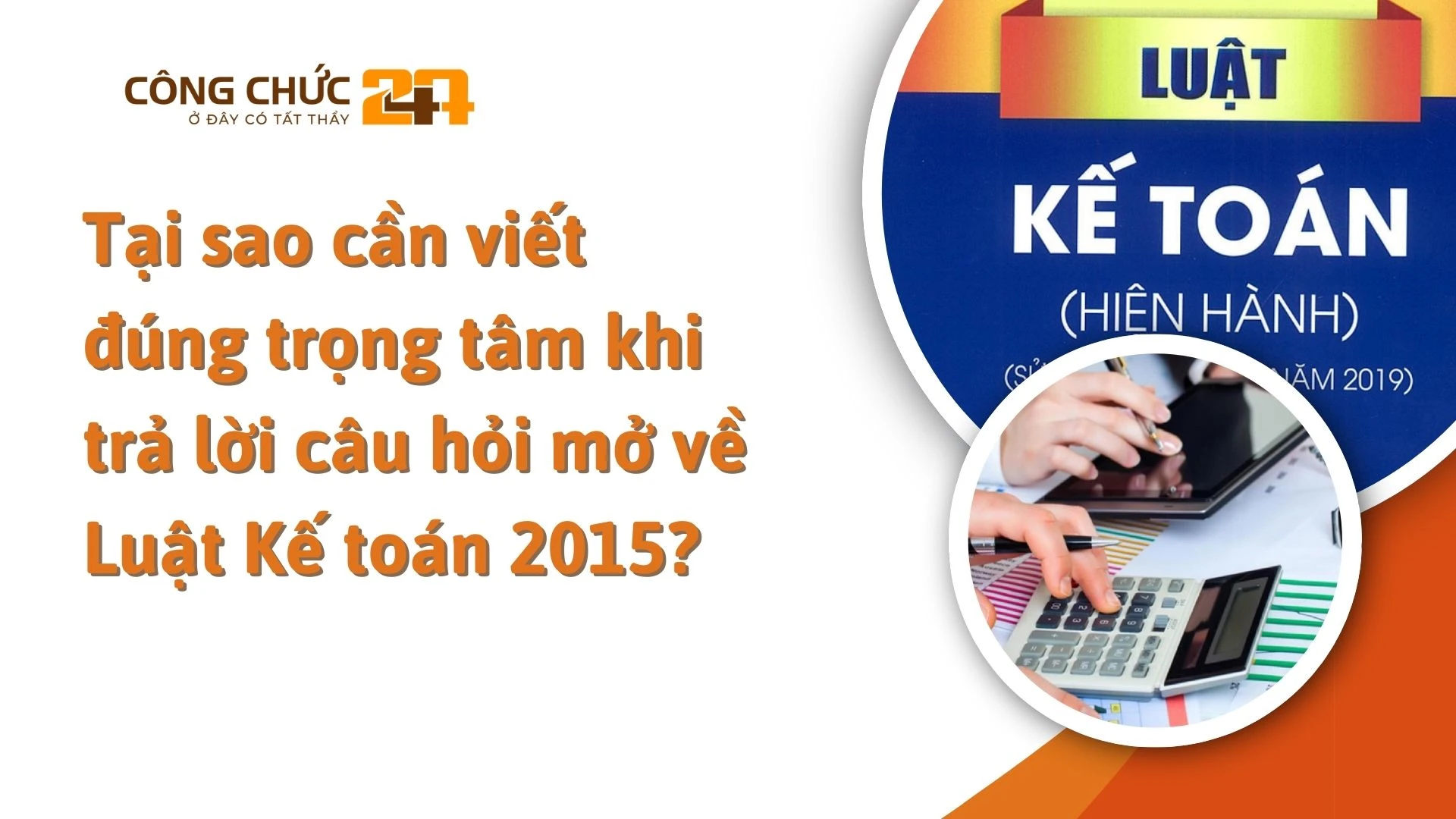    Tại sao cần viết đúng trọng tâm khi trả lời câu hỏi mở về Luật Kế toán 2015?