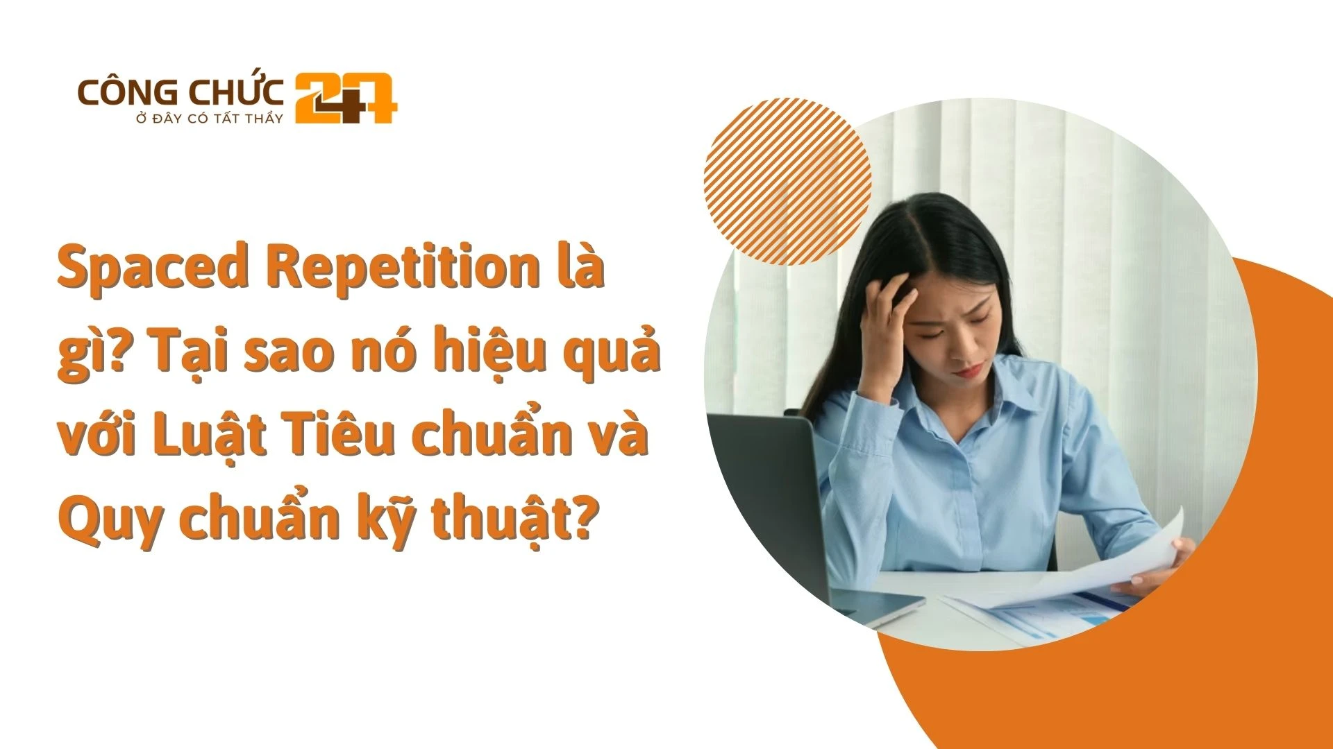    Spaced Repetition là gì? Tại sao nó hiệu quả với Luật Tiêu chuẩn và Quy chuẩn kỹ thuật?
